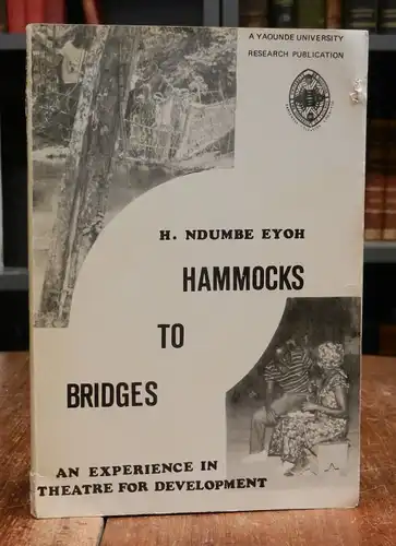 Ndumbe Eyoh, H.: Hammocks to Bridges. An experience in theatre for development. Report of the workshop on theatre for integrated rural development, Kumba, Cameroon 1-16 December 1984. With pictures.