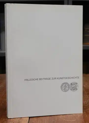 Schenkluhn, Wolfgang (Hg.): 100 Jahre Kunstgeschichte an der Martin-Luther-Universität Halle-Wittenberg. Personen und Werk. [= Hallesche Beiträge zur Kunstgeschichte, Heft 5/6].