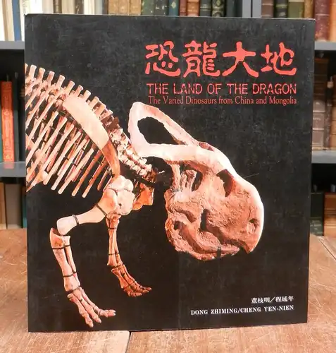 Zhiming, Dong / Cheng Yen-Nien: The Land of the Dragon. The Varied Dinosaurs from China and Mongolia. Text in Chinese and English.