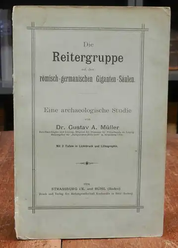 Müller, Gustav A.: Die Reitergruppe auf den römisch-germanischen Giganten-Säulen. Eine archäologische Studie. Mit 2 Tafeln in Lichtdruck und Lithographie.