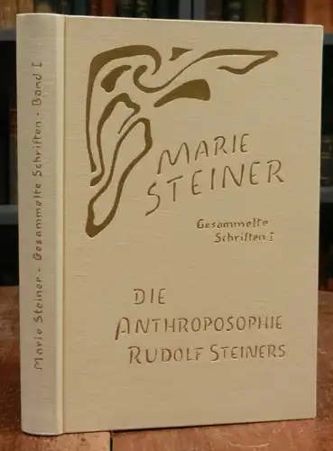 Steiner, Marie: Die Anthroposophie Rudolf Steiners. Gesammelte Vorworte zu Erstveröffentlichungen von Werken Rudolf Steiners.