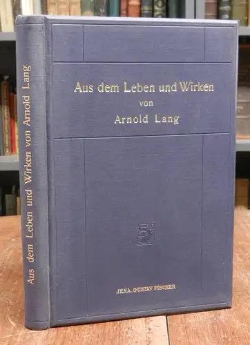 Lang, Arnold - Ernst Haeckel / Karl Hescheler / Hugo Eisig: Aus dem Leben und Wirken von Arnold Lang. Dem Andenken des Freundes und Lehrers gewidmet. Mit einem Titelbild und elf Tafeln.