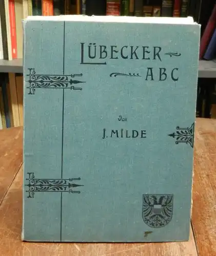 Milde, C. J. (d. i. Carl Julius): Lübecker ABC. Gezeichnet von C. J. Milde. Radirt von E. Bollmann. Zweite Auflage. Mit einem Titelkupfer und 25 Kupferstichen.