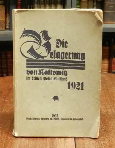 Okonsky, Karl: Die Belagerung von Kattowitz (heute Katowice) im dritten Polenaufstand 1921. Mit Abbildungen auf Tafeln und einem Faltplan