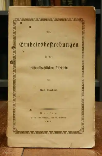 Virchow, Rudolf: Die Einheitsbestrebungen in der wissenschaftlichen Medizin.