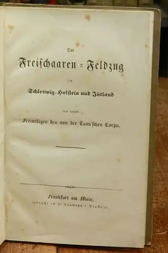 Anonym (d.i. Wilhelm Roller): Der Freischaaren-Feldzug in Schleswig-Holstein und Jütland von einem Freiwilligen des von der Tann&#039;schen Corps.