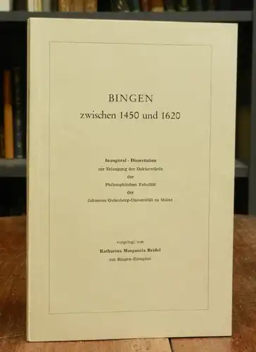 Reidel, Katharina Margareta: Bingen zwischen 1450 und 1620. Inaugural-Dissertation zur Erlangung der Doktorwürde der Philosophischen Fakultät der Johannes Gutenberg Universität zu Mainz.
