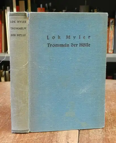 Myler, Lok [d.i. Paul Alfred Müller]: Trommeln der Hölle. Roman eines phantastischen Abenteuers.