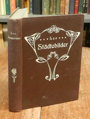 Lee, Heinrich: Deutsche Städtebilder aus dem Anfange des 20. Jahrhunderts.