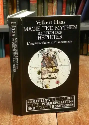 Haas, Volkert: Magie und Mythen im Reich der Hethiter. I. Vegetationskulte & Pflanzenmagie.