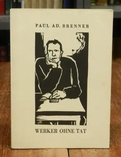 Brenner, Paul Ad. (Adolf) / Clément Moreau (d.i. Carl Meffert): Werker ohne Tat. Ein Zyklus. Mit einem (statt 5) eignehändig voll signierten orig. Holzschnitt von Moreau.