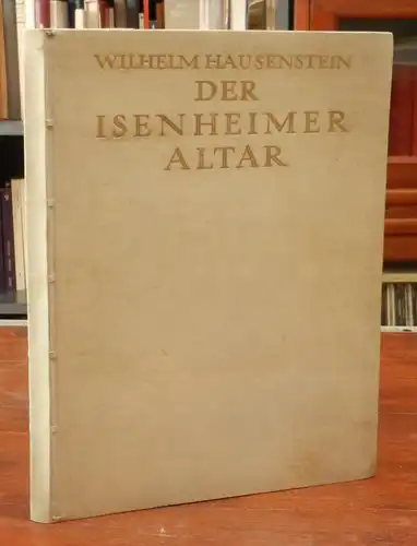 Grünewald, Matthias - Hausenstein, Wilhelm: Der Isenheimer Altar des Matthias Grünewald.