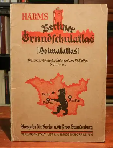 Harms, H.: Berliner Grundschulatlas (Heimatatlas). Hg. unter Mitarbeit von W. Ratthey, E. Kube u.a. Ausgabe für Berlin und die Provinz Brandenburg. Enthält die Karten: Berliner...