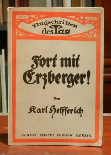 Helfferich, Karl: Fort mit Erzberger! 13. bis 25. Tausend.