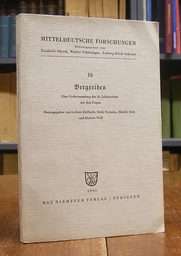 Bergreihen. Eine Liedersammlung des 16. Jahrhunderts mit drei Folgen. Mit 6 Abbildungen. Hg. von Gerhard Heilfurth, Erich Seemann, Hinrich Siuts und Herbert Wolf.