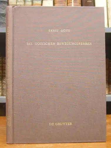 Götti, Ernst: Die gotischen Bewegungsverben. Ein Beitrag zur Erforschung des gotischen Wortschatzes mit einem Ausblick auf Wulfilas Übersetzungstechnik.