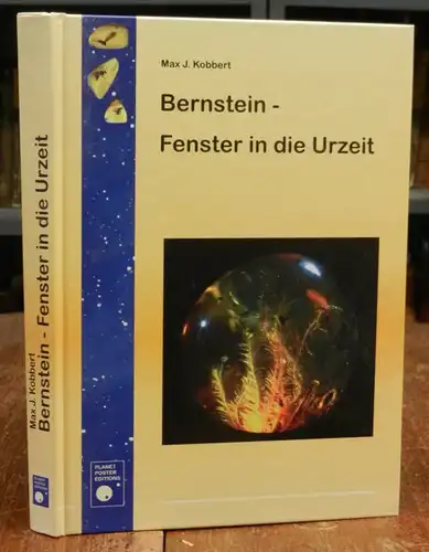 Kobbert, Max J.: Bernstein - Fenster in die Urzeit. Mit zahlreichen, meist farbigen Abbildungen.