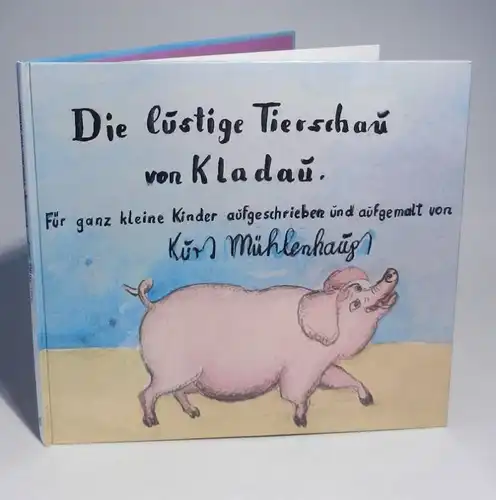 Mühlenhaupt, Kurt: Die lustige Tierschau von Kladau. Für ganz kleine Kinder aufgeschrieben und aufgemalt von K. Mühlenhaupt. Mit ganzseitigen farbigen Abb.