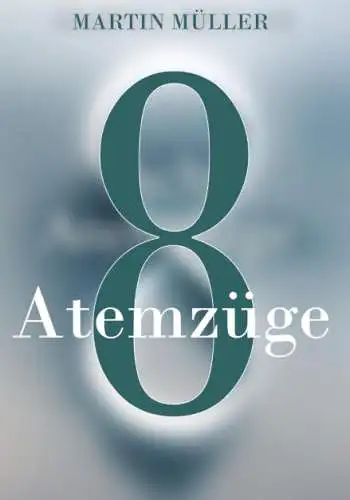 Martin Müller - Acht Atemzüge Buch Neu