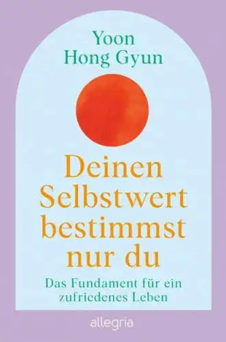 Yoon Hong Gyun: Deinen Selbstwert bestimmst nur du Buch Neu