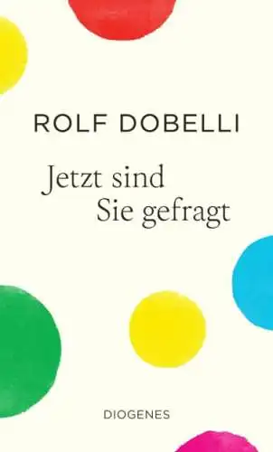 Rolf Dobelli: Jetzt sind Sie gefragt Buch Neu