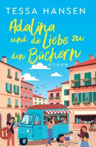 Tessa Hansen: Adalina und die Liebe zu den Büchern Roman Neu