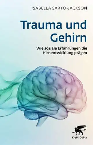 Isabella Sarto-Jackson: Trauma und Gehirn Buch Neu