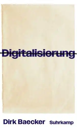 Dirk Baecker: Digitalisierung Buch Neu