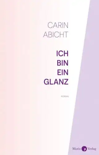 Carin Abicht: Ich bin ein Glanz Roman Buch Neu