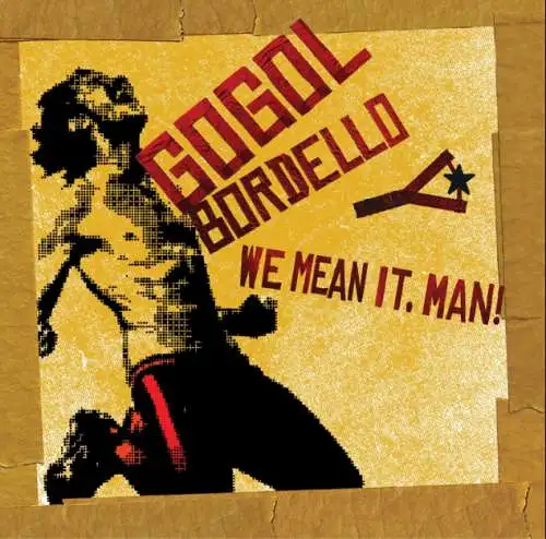 Gogol Bordello: We Mean It, Man! Vinyl LP Neu