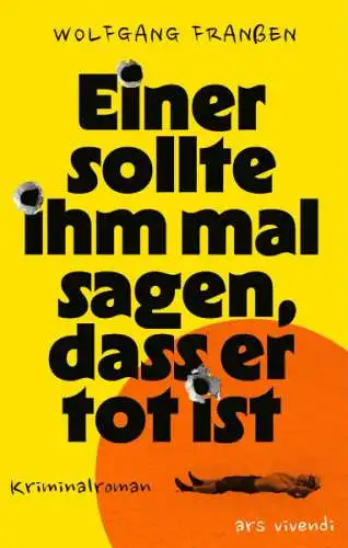 Wolfgang Franßen: Einer sollte ihm mal sagen, dass er tot ist Buch Neu