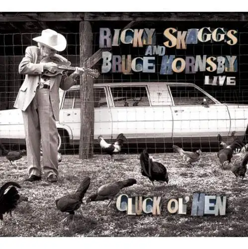 Ricky Skaggs & Bruce Hornsby: Cluck Ol' Hen (Live) CD Neu