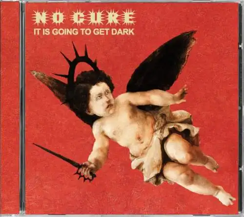 No Cure: It is going to get dark CD Neu