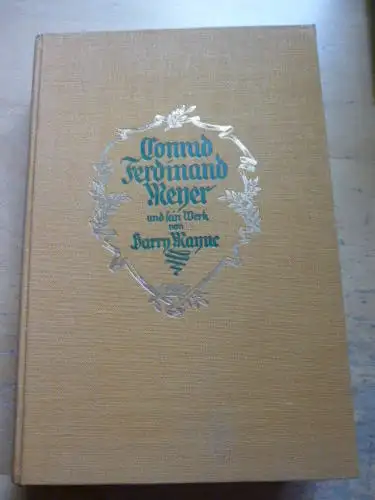 Harry Mayne: Conrad Ferdinand Meyer und sein Werk, VON HUBER & CO 1925 LEINEN. 