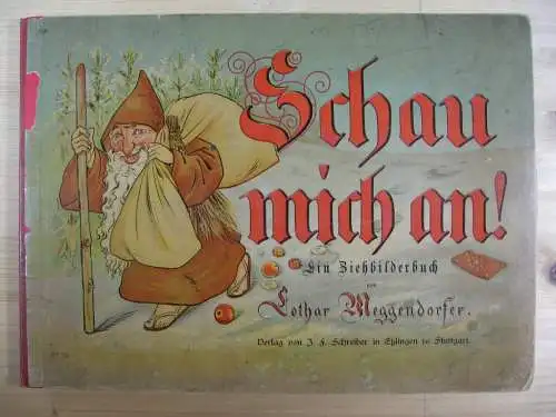 Meggendorfer, Lothar: Schau mich an! Ein Ziehbilderbuch von Lothar Meggendorfer. 