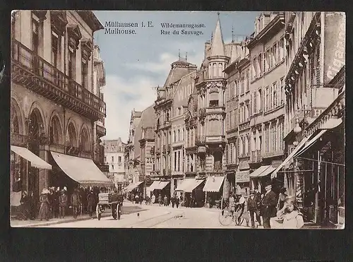 22534 AK Mülhausen Elsass Wildemannsgasse Mulhouse Rue du Sauvage gelaufen 1912