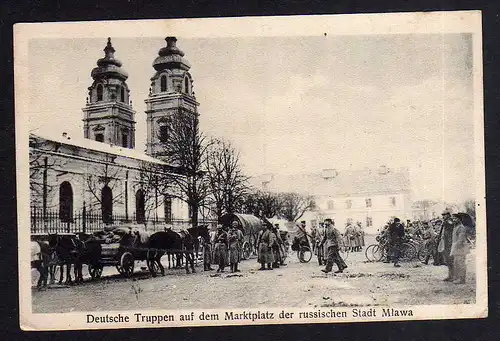 93517 AK Mława Mlawa Mielau Deutsche Truppen auf dem Marktplatz 1915 Feldpost