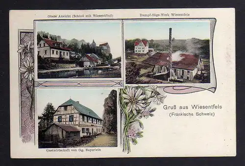 117742 AK Wiesentfels um 1910 Dampf Säge Werk Gastwirtschaft Bayerlein Schloss