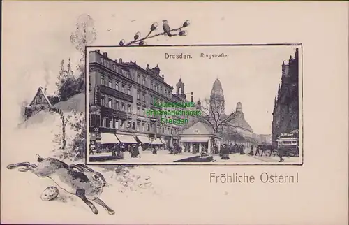 153065 AK Dresden Ringstraße um 1910 Verlag Desbarats Ostern Osterhase Ei