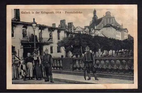 108909 Ansichtskarte Kalisch Kalisz 1915 Feldpost Provinz Posen Prosnabrücke Soldaten
