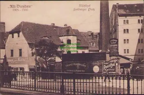 158583 AK Alt Dresden 1905 - 1906 Restaurant Mühlhof Freiberger Platz Reklame