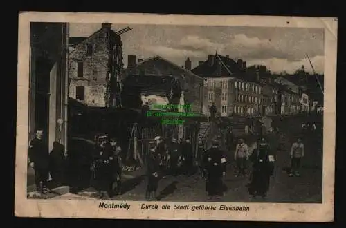 134484 Ansichtskarte Montmedy 1916 Durch die Stadt geführte Eisenbahn Soldaten