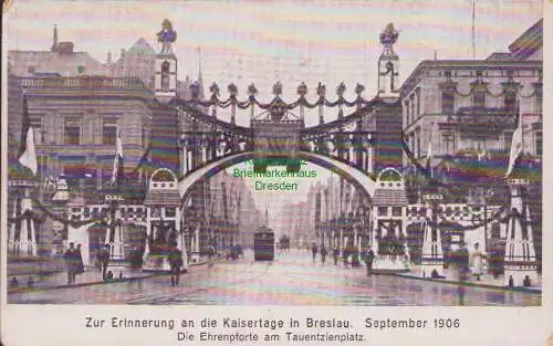 157020 AK Breslau 1906 Erinnerung Kaisertage Die Ehrenpforte am Tauentzienplatz