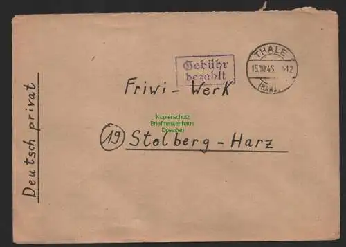 B9892 Brief SBZ Gebühr bezahlt 1945 Thale an Friwi Werk Stolberg Harz