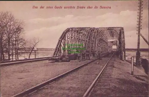 161474 AK Borissow Baryssau um 1915 Von d. roten Garde zerstörte Brücke Beresina