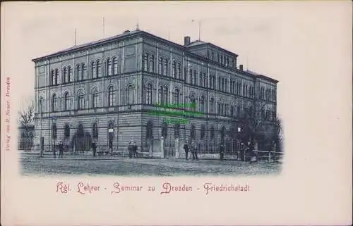 158361 AK Dresden um 1900 Kgl. Lehrer Seminar zu Dresden - Friedrichstadt