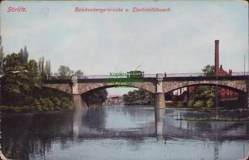 158064 AK Görltz Reichenbergerbrücke u. Electricitätswerk Elektrizitätswerk 1906