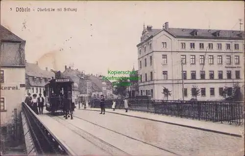 157657 AK Döbeln 1914 Oberbrücke mit Stiftung Pferdebahn Wappenhensch Stift