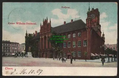 151788 Ansichtskarte Thorn Torun 1907 Rathaus Kaiser Wilhelm Denkmal