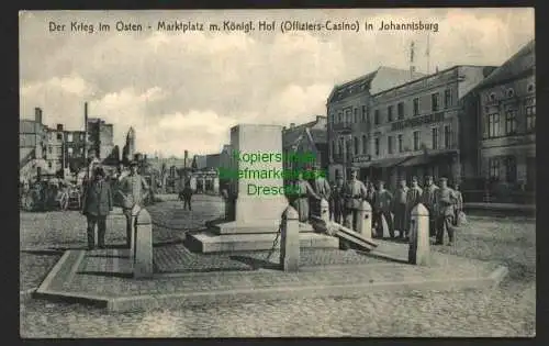 146508 AK Der Krieg im Osten Johannisburg 1915 Marktplatz Hotel Königlicher Hof